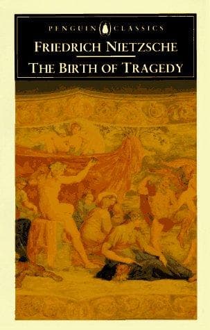 The Birth of Tragedy by Friedrich Nietzsche