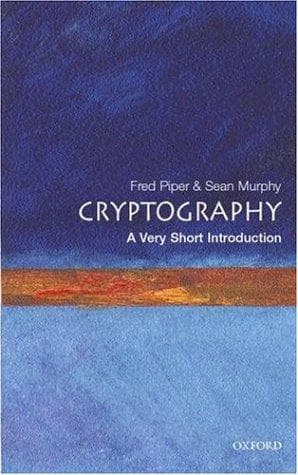 Cryptography: A Very Short Introduction by Fred Piper & Sean Murphy