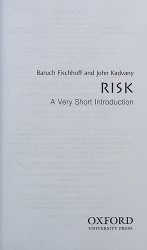 Risk: A Very Short Introduction by Baruch Fischhoff & John Kadvany