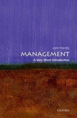 Management: A Very Short Introduction by John Hendry