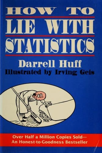 How to Lie with Statistics by Darrell Huff
